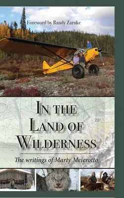 Im Land der Wildnis: Die Schriften von Marty Meierotto - In the Land of Wilderness: The writings of Marty Meierotto