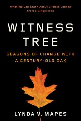 Zeuge Baum: Jahreszeiten des Wandels mit einer hundertjährigen Eiche - Witness Tree: Seasons of Change with a Century-Old Oak