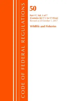 Code of Federal Regulations, Title 50 Wildlife and Fisheries 17.1-17.95(a), überarbeitet am 1. Oktober 2017 (Office Of The Federal Register (U.S.)) - Code of Federal Regulations, Title 50 Wildlife and Fisheries 17.1-17.95(a), Revised as of October 1, 2017 (Office Of The Federal Register (U.S.))