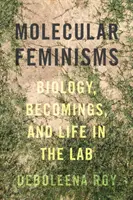 Molekulare Feminismen: Biologie, Becomings und das Leben im Labor - Molecular Feminisms: Biology, Becomings, and Life in the Lab