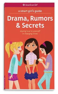 Der Leitfaden für kluge Mädchen: Drama, Gerüchte und Geheimnisse: Sich selbst treu bleiben in Zeiten des Wandels - A Smart Girl's Guide: Drama, Rumors & Secrets: Staying True to Yourself in Changing Times