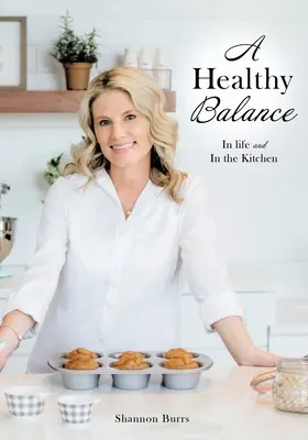 Ein gesundes Gleichgewicht: Im Leben und in der Küche - A Healthy Balance: In life and In the Kitchen