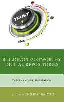 Aufbau vertrauenswürdiger digitaler Repositories: Theorie und Umsetzung - Building Trustworthy Digital Repositories: Theory and Implementation