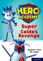 Helden-Akademie: Oxford Level 9, Gold Book Band: Super Coldo's Revenge - Hero Academy: Oxford Level 9, Gold Book Band: Super Coldo's Revenge