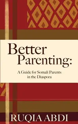 Bessere Kindererziehung: Ein Leitfaden für somalische Eltern in der Diaspora - Better Parenting: A Guide for Somali Parents in the Diaspora