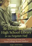 Neugestaltung der High School Bibliothek für die vergessene Hälfte: Die Informationsbedürfnisse von Schülern ohne Hochschulreife - Re-Designing the High School Library for the Forgotten Half: The Information Needs of the Non-College Bound Student