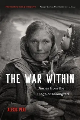 Der Krieg im Inneren: Tagebücher von der Belagerung Leningrads - The War Within: Diaries from the Siege of Leningrad