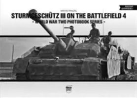 Sturmgeschtz III auf dem Schlachtfeld. Band 4 - Sturmgeschtz III on the Battlefield. Volume 4