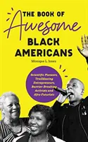 Das Buch der erstaunlichen schwarzen Amerikaner: Wissenschaftliche Pioniere, bahnbrechende Unternehmer, Barrieren brechende Aktivisten und Afro-Futuristen (Teen and YA Cultu - The Book of Awesome Black Americans: Scientific Pioneers, Trailblazing Entrepreneurs, Barrier-Breaking Activists and Afro-Futurists (Teen and YA Cultu