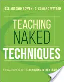 Nackte Techniken unterrichten: Ein praktischer Leitfaden zur Gestaltung eines besseren Unterrichts - Teaching Naked Techniques: A Practical Guide to Designing Better Classes