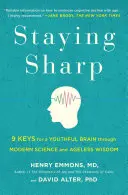Scharf bleiben: 9 Schlüssel für ein jugendliches Gehirn durch moderne Wissenschaft und alterslose Weisheit - Staying Sharp: 9 Keys for a Youthful Brain Through Modern Science and Ageless Wisdom