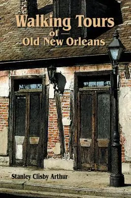 Spaziergänge durch das alte New Orleans - Walking Tours of Old New Orleans