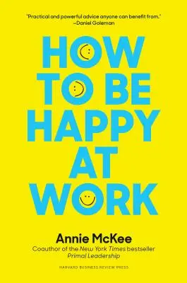 Wie man bei der Arbeit glücklich wird: Die Kraft von Sinn, Hoffnung und Freundschaft - How to Be Happy at Work: The Power of Purpose, Hope, and Friendship
