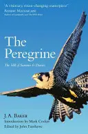 Peregrine - Der Hügel des Sommers & Tagebücher: Das Gesamtwerk von J. A. Baker - Peregrine - The Hill of Summer & Diaries: the Complete Works of J. A. Baker