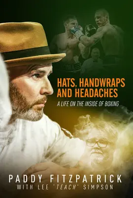 Hüte, Handschellen und Kopfschmerzen: Ein Leben im Inneren des Boxsports - Hats, Handwraps and Headaches: A Life on the Inside of Boxing