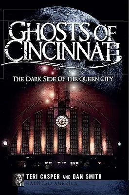 Geister von Cincinnati: Die dunkle Seite der Queen City - Ghosts of Cincinnati: The Dark Side of the Queen City