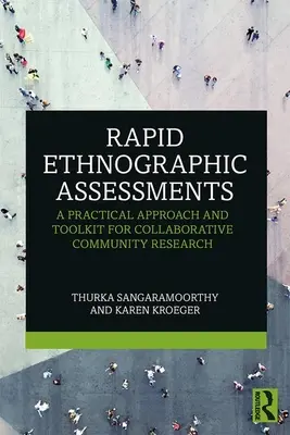 Ethnographische Schnellanalysen: Ein praktischer Ansatz und ein Toolkit für kollaborative Gemeinschaftsforschung - Rapid Ethnographic Assessments: A Practical Approach and Toolkit For Collaborative Community Research