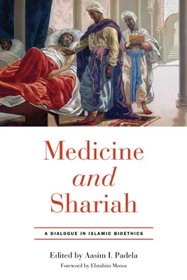Medizin und Scharia: Ein Dialog in islamischer Bioethik - Medicine and Shariah: A Dialogue in Islamic Bioethics