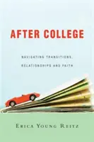 Nach dem College: Übergänge, Beziehungen und Glaube navigieren - After College: Navigating Transitions, Relationships and Faith