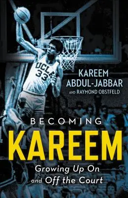 Kareem werden: Aufwachsen auf und abseits des Platzes - Becoming Kareem: Growing Up on and Off the Court