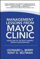 Management-Lektionen von der Mayo Clinic: Einblicke in eine der weltweit bewundertsten Dienstleistungsorganisationen - Management Lessons from Mayo Clinic: Inside One of the World's Most Admired Service Organizations