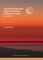 Das altägyptische Buch des Mondes: Sargtexte Zaubersprüche 154-160 - The Ancient Egyptian Book of the Moon: Coffin Texts Spells 154-160