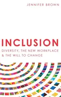 Eingliederung: Diversität, der neue Arbeitsplatz und der Wille zur Veränderung - Inclusion: Diversity, The New Workplace & The Will To Change