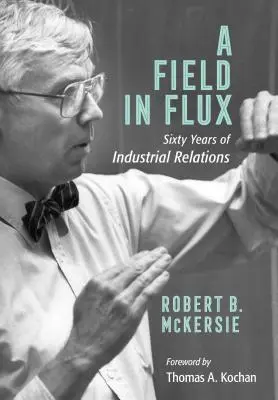 Ein Feld im Wandel: Sechzig Jahre Arbeitsbeziehungen - A Field in Flux: Sixty Years of Industrial Relations