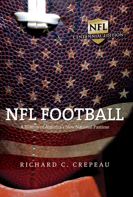 NFL-Football: Eine Geschichte von Amerikas neuem Volkssport - NFL Football: A History of America's New National Pastime