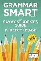 Grammar Smart, 4. Auflage: Der Leitfaden für den perfekten Sprachgebrauch für clevere Studenten - Grammar Smart, 4th Edition: The Savvy Student's Guide to Perfect Usage