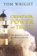 Schöpfung, Macht und Wahrheit: Das Evangelium in einer Welt der kulturellen Verwirrung - Creation, Power and Truth: The Gospel In A World Of Cultural Confusion