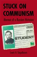 Festgefahren im Kommunismus: Memoiren eines russischen Historikers - Stuck on Communism: Memoir of a Russian Historian
