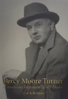 Percy Moore Turner: Genießer, Impresario und Kunsthändler - Percy Moore Turner: Connoisseur, Impresario, and Art Dealer