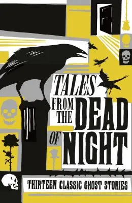 Geschichten von den Toten der Nacht: Dreizehn klassische Geistergeschichten - Tales from the Dead of Night: Thirteen Classic Ghost Stories