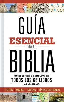 Gua Esencial de la Biblia: Un Recorrido Completo de Todos Los 66 Libros de la Biblia