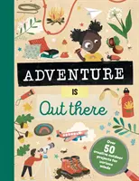 Adventure is Out There - Kreative Aktivitäten für Entdecker im Freien - Adventure is Out There - Creative activities for outdoor explorers