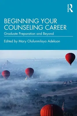 Der Beginn Ihrer Karriere als Berater: Vorbereitung auf den Studienabschluss und darüber hinaus - Beginning Your Counseling Career: Graduate Preparation and Beyond