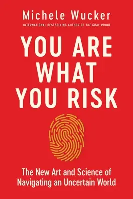 Du bist, was du riskierst: Die neue Kunst und Wissenschaft der Navigation in einer unsicheren Welt - You Are What You Risk: The New Art and Science of Navigating an Uncertain World