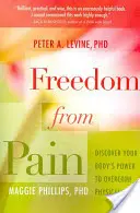 Freiheit vom Schmerz: Entdecken Sie die Kraft Ihres Körpers, körperliche Schmerzen zu überwinden - Freedom from Pain: Discover Your Body's Power to Overcome Physical Pain