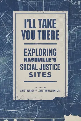 Ich bringe dich hin: Erkundung von Nashvilles Social Justice Sites - I'll Take You There: Exploring Nashville's Social Justice Sites