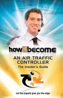 How2Become an Air Traffic Controller: Der Leitfaden für Insider - How2Become an Air Traffic Controller: The Insider's Guide