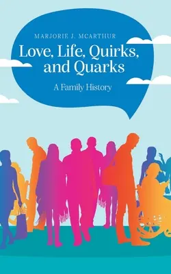 Liebe, Leben, Macken und Quarks: Eine Familiengeschichte - Love, Life, Quirks, and Quarks: A Family History