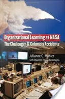 Organisatorisches Lernen bei der NASA: Die Unfälle der Challenger und der Columbia - Organizational Learning at NASA: The Challenger and the Columbia Accidents
