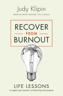 Erholen Sie sich vom Burnout: Lebenslektionen zur Wiedererlangung von Leidenschaft und Zielsetzung - Recover from Burnout: Life Lessons to Regain Your Passion and Purpose