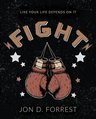 Kämpfen: Als ob dein Leben davon abhinge - Fight: Like Your Life Depends on It