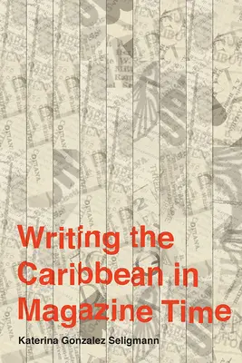 Die Karibik in Zeitschriftenzeitschriften schreiben - Writing the Caribbean in Magazine Time