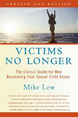 Nie mehr Opfer (Zweite Auflage): Der klassische Leitfaden für Männer, die sich von sexuellem Kindesmissbrauch erholen - Victims No Longer (Second Edition): The Classic Guide for Men Recovering from Sexual Child Abuse