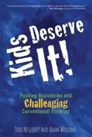Kinder haben es verdient! Grenzen überschreiten und konventionelles Denken in Frage stellen - Kids Deserve It! Pushing Boundaries and Challenging Conventional Thinking