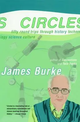 Kreise: Fünfzig Rundreisen durch Geschichte, Technik, Wissenschaft und Kultur - Circles: Fifty Round Trips Through History Technology Science Culture