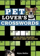 Kreuzworträtsel für Tierliebhaber: 100 lustige Rätsel für alle, die sich für Katzen und Hunde begeistern - Pet Lover's Crosswords: 100 Fun Puzzles for Anyone Passionate about Cats and Dogs